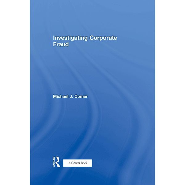 Investigating Corporate Fraud, Michael J. Comer