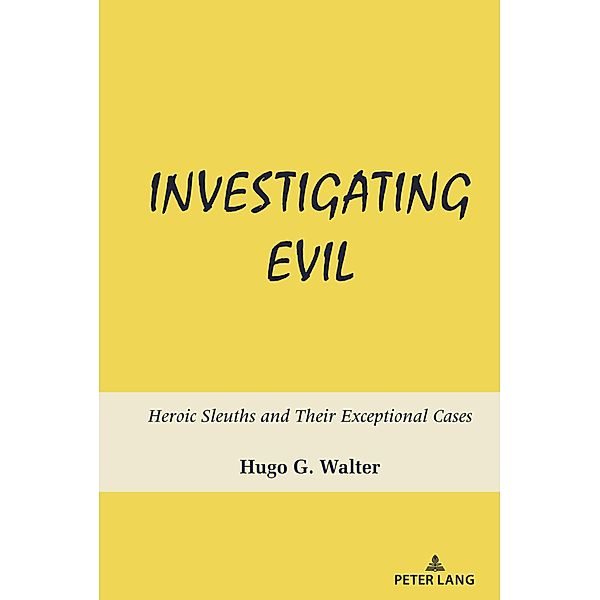 Investigating Evil, Hugo G. Walter
