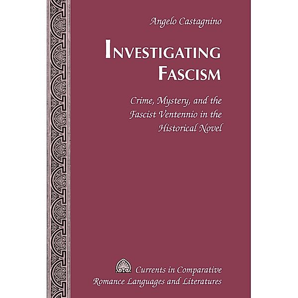 Investigating Fascism / Currents in Comparative Romance Languages and Literatures Bd.246, Angelo Castagnino