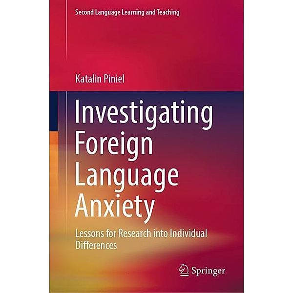 Investigating Foreign Language Anxiety, Katalin Piniel