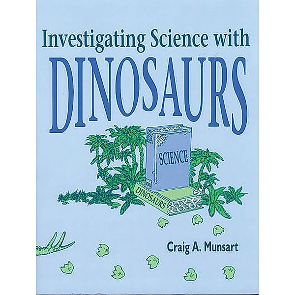 Investigating Science with Dinosaurs, Craig Munsart