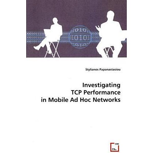 Investigating TCP Performance in Mobile Ad Hoc Networks; ., Stylianos Papanastasiou