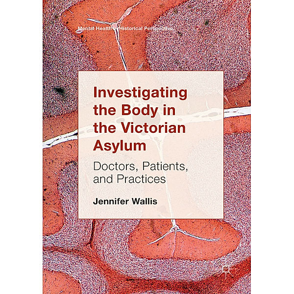 Investigating the Body in the Victorian Asylum, Jennifer Wallis