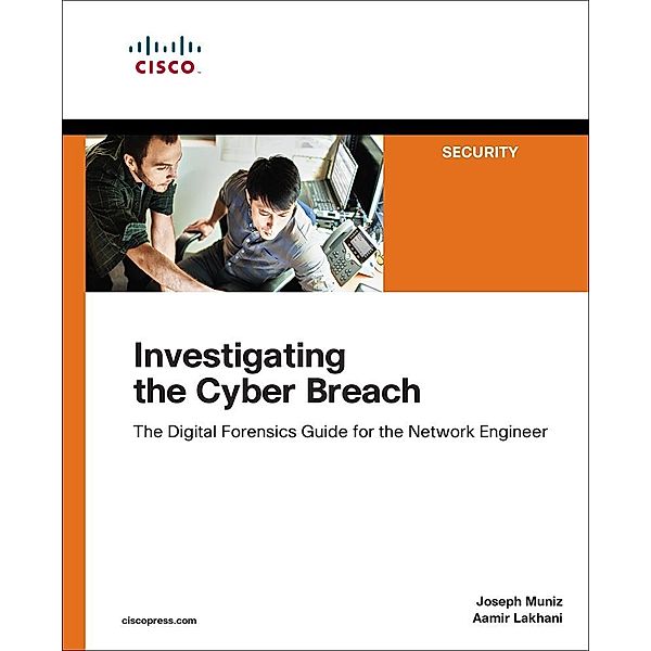 Investigating the Cyber Breach, Joseph Muniz, Aamir Lakhani