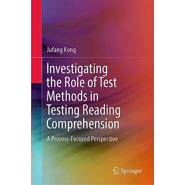 Investigating the Role of Test Methods in Testing Reading Comprehension, Jufang Kong