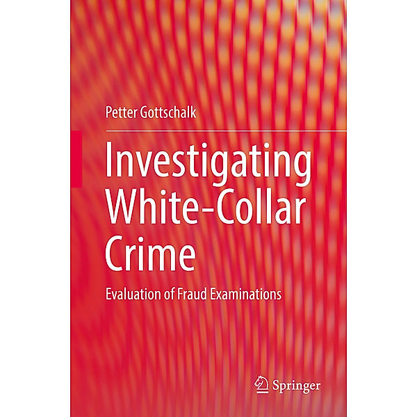 Investigating White-Collar Crime, Petter Gottschalk