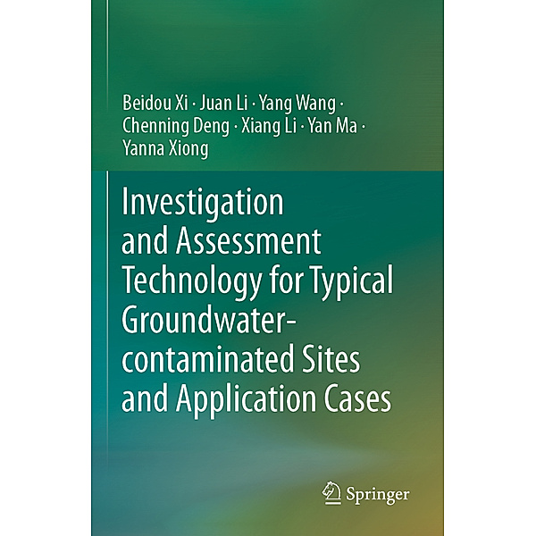 Investigation and Assessment Technology for Typical Groundwater-contaminated Sites and Application Cases, Beidou Xi, Juan Li, Yang Wang, Chenning Deng, Xiang Li, Yan Ma, Yanna Xiong