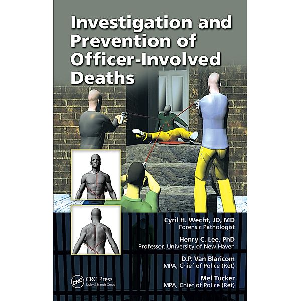 Investigation and Prevention of Officer-Involved Deaths, Cyril H. Wecht, Henry C. Lee, D. P. van Blaricom, Mel Tucker