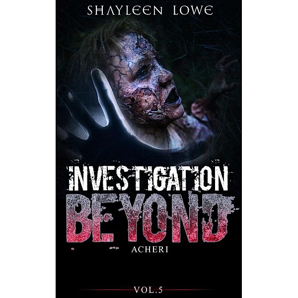 Investigation Beyond : Acheri / Investigation Beyond, Shayleen Lowe