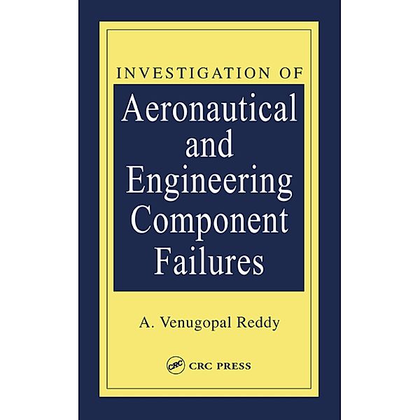Investigation of Aeronautical and Engineering Component Failures, A. Venugopal Reddy