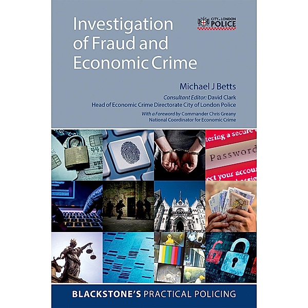 Investigation of Fraud and Economic Crime / Blackstone's Practical Policing, Michael J Betts