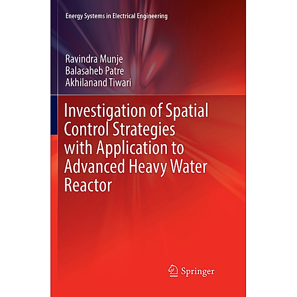Investigation of Spatial Control Strategies with Application to Advanced Heavy Water Reactor, Ravindra Munje, Balasaheb Patre, Akhilanand Tiwari