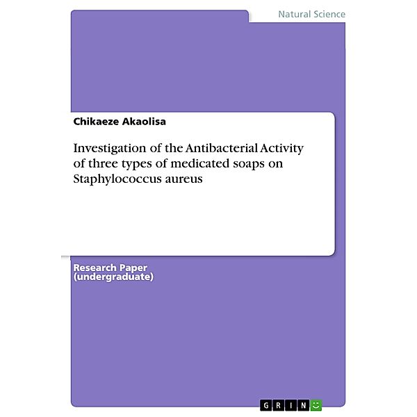 Investigation of the Antibacterial Activity of three types of medicated soaps on Staphylococcus aureus, Chikaeze Akaolisa