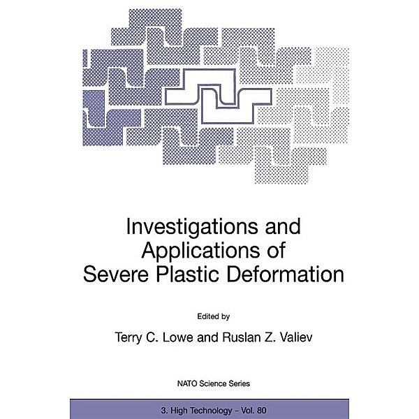 Investigations and Applications of Severe Plastic Deformation / NATO Science Partnership Subseries: 3 Bd.80