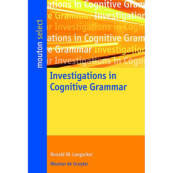 Investigations in Cognitive Grammar, Ronald W. Langacker