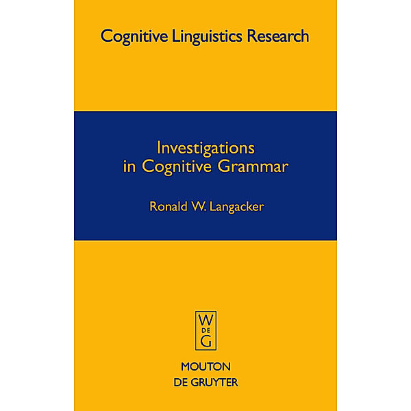 Investigations in Cognitive Grammar, Ronald W. Langacker