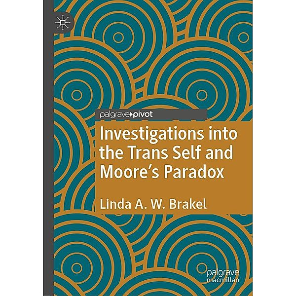 Investigations into the Trans Self and Moore's Paradox / Progress in Mathematics, Linda A. W. Brakel