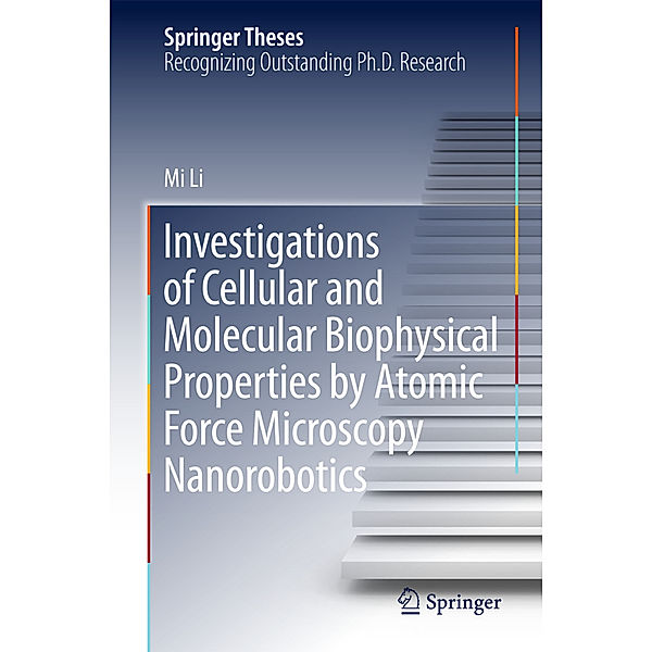 Investigations of Cellular and Molecular Biophysical Properties by Atomic Force Microscopy Nanorobotics, Mi Li