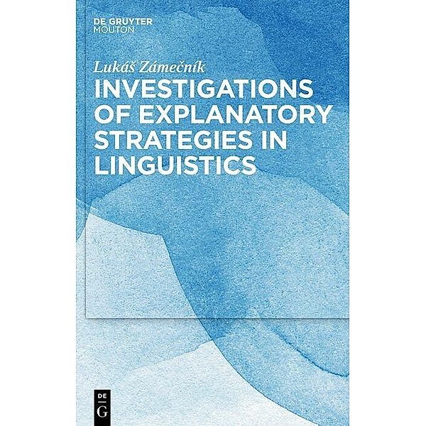 Investigations of Explanatory Strategies in Linguistics, Luká? Záme?ník