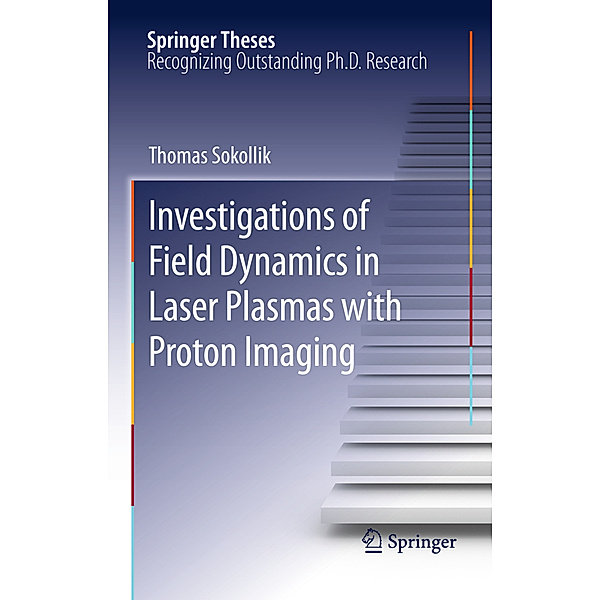Investigations of Field Dynamics in Laser Plasmas with Proton Imaging, Thomas Sokollik
