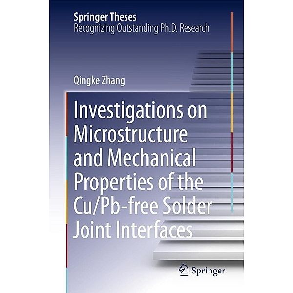Investigations on Microstructure and Mechanical Properties of the Cu/Pb-free Solder Joint Interfaces / Springer Theses, Qingke Zhang