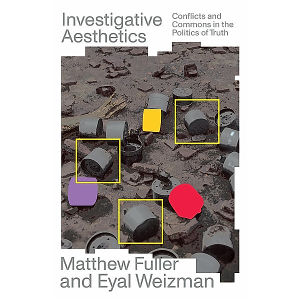 Investigative Aesthetics / Verso Futures, Matthew Fuller, Eyal Weizman