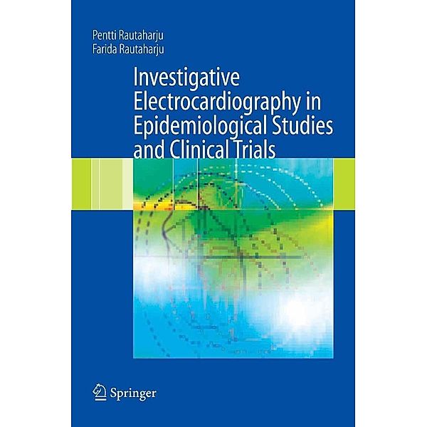 Investigative Electrocardiography in Epidemiological Studies and Clinical Trials, Pentti Rautaharju, Farida Rautaharju