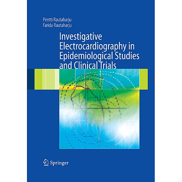 Investigative Electrocardiography in Epidemiological Studies and Clinical Trials, Pentti Rautaharju, Farida Rautaharju