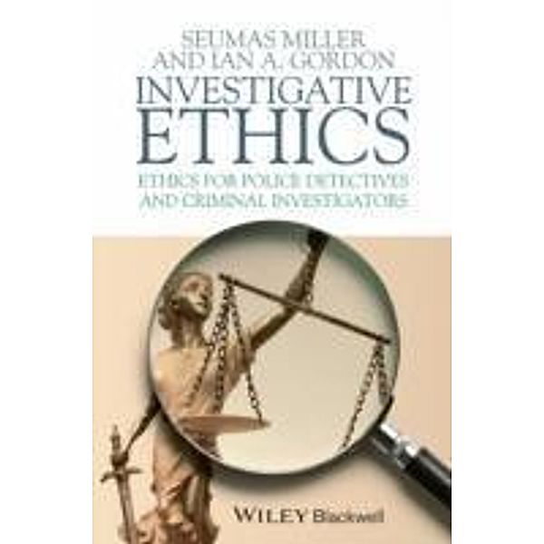 Investigative Ethics, Seumas Miller, Ian A. Gordon