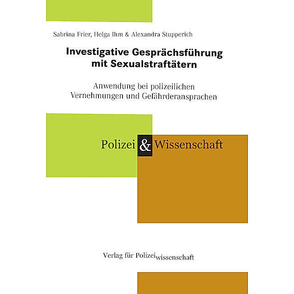 Investigative Gesprächsführung mit Sexual-Straftätern, Sabrina Frier, Helga Ihm, Alexandra Stupperich