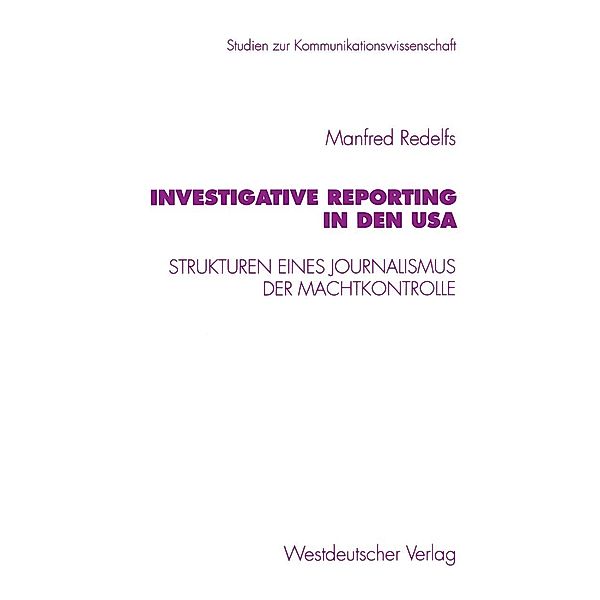 Investigative Reporting in den USA / Studien zur Kommunikationswissenschaft Bd.21, Manfred Redelfs