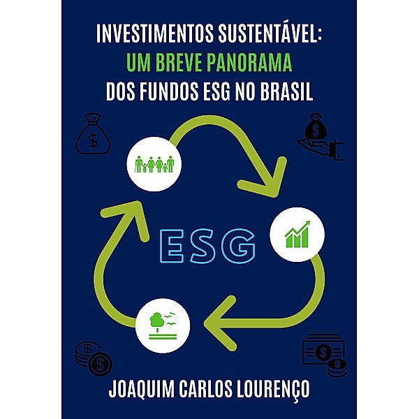Investimentos Sustentáveis: um breve panorama dos fundos ESG no Brasil, Joaquim Carlos Lourenço