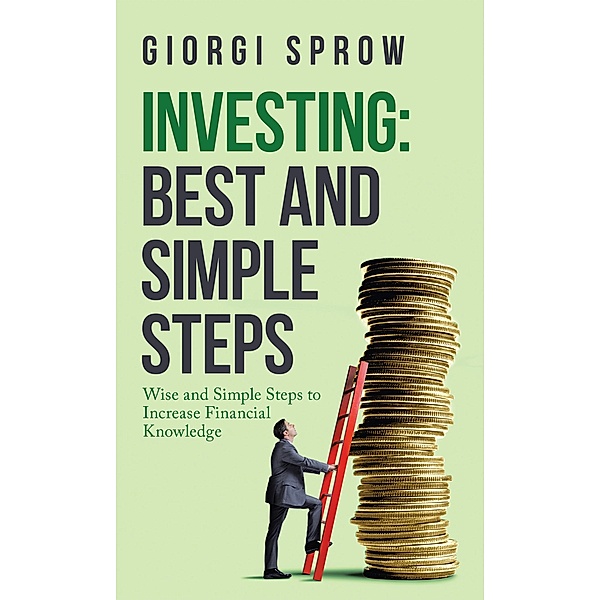 Investing: Best and Simple Steps, Giorgi Sprow