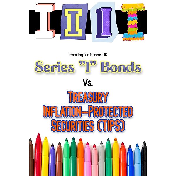 Investing for Interest 16: Series I Bonds vs. Treasury Inflation-Protected Securities (TIPS) / Financial Freedom, Joshua King