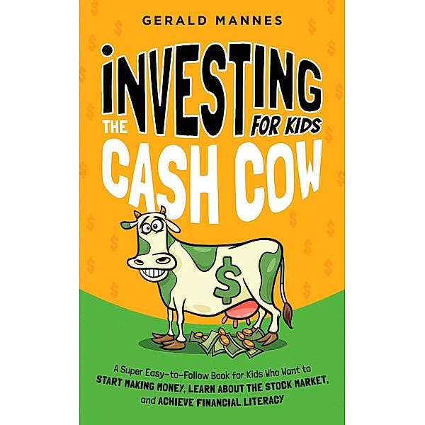 Investing for Kids: The Cash Cow, Gerald Mannes