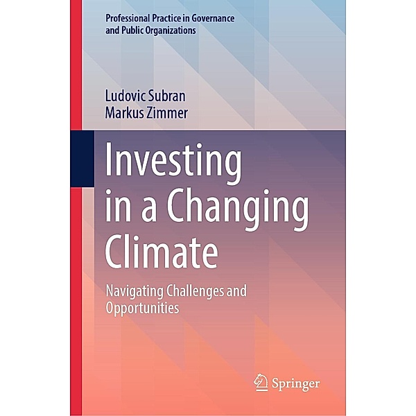 Investing in a Changing Climate / Professional Practice in Governance and Public Organizations, Ludovic Subran, Markus Zimmer