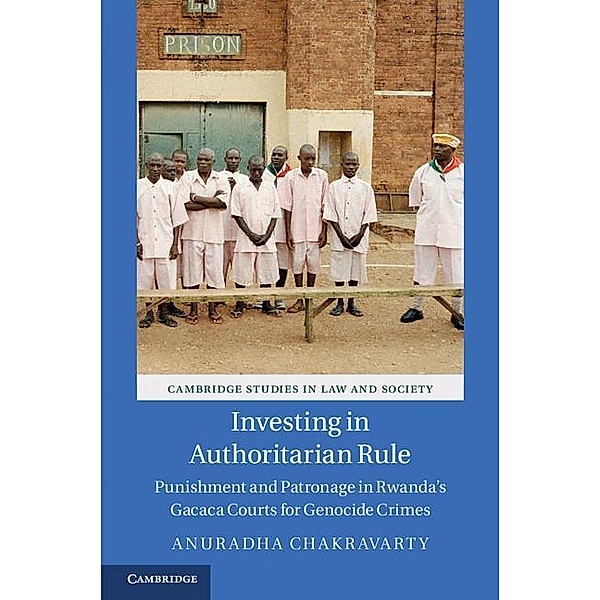 Investing in Authoritarian Rule / Cambridge Studies in Law and Society, Anuradha Chakravarty