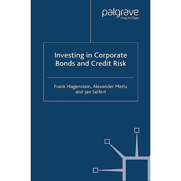 Investing in Corporate Bonds and Credit Risk / Finance and Capital Markets Series, F. Hagenstein, A. Mertz, J. Seifert