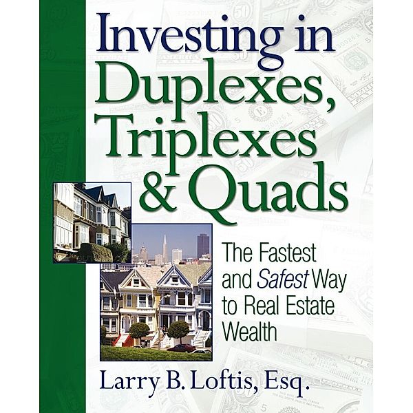 Investing in Duplexes, Triplexes, and Quads, Larry B. Loftis