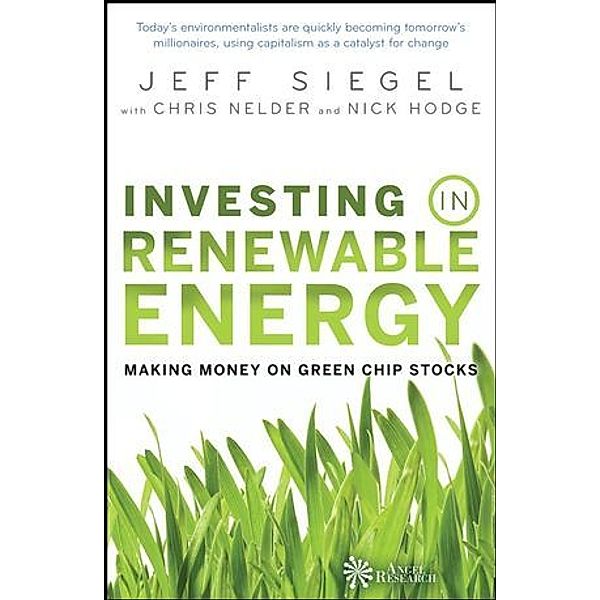 Investing in Renewable Energy, Jeff Siegel, Chris Nelder