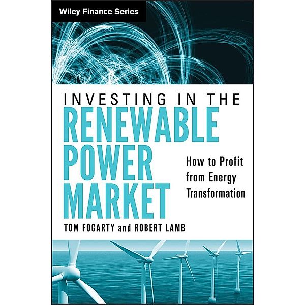 Investing in the Renewable Power Market / Wiley Finance Editions, Tom Fogarty, Robert Lamb