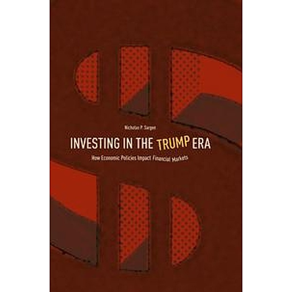Investing in the Trump Era, Nicholas P. Sargen
