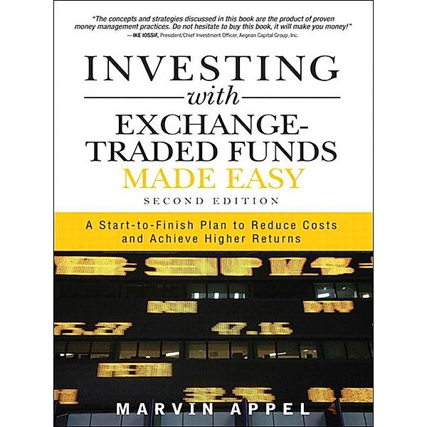 Investing with Exchange-Traded Funds Made Easy, Marvin Appel