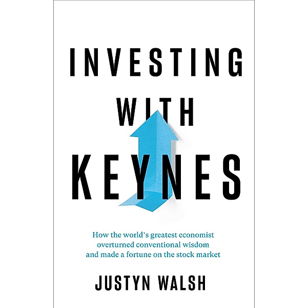 Investing with Keynes, Justyn Walsh