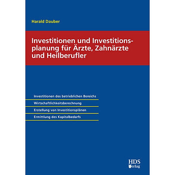 Investionen und Investitionsplanung für Ärzte, Zahnärzte und Heilberufler, Harald Dauber