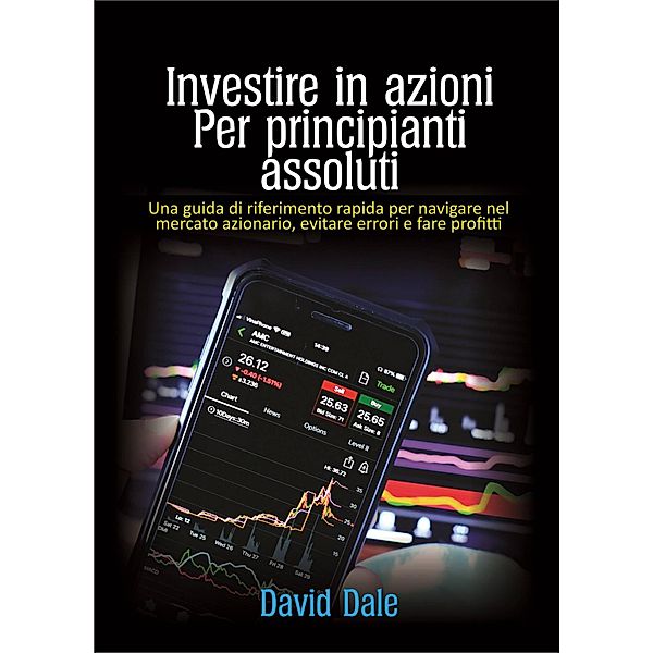 Investire in azioni per principianti assoluti, David Dale
