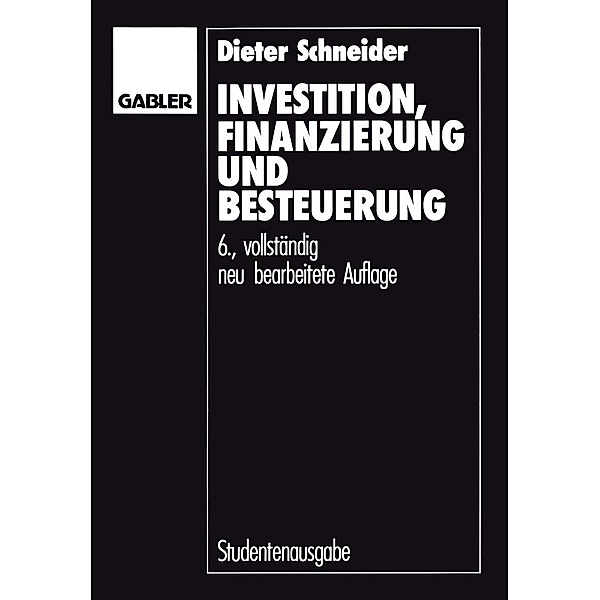 Investition, Finanzierung und Besteuerung, Dieter Schneider