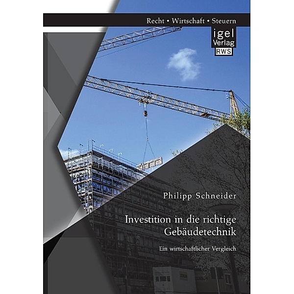 Investition in die richtige Gebäudetechnik: Ein wirtschaftlicher Vergleich, Philipp Schneider
