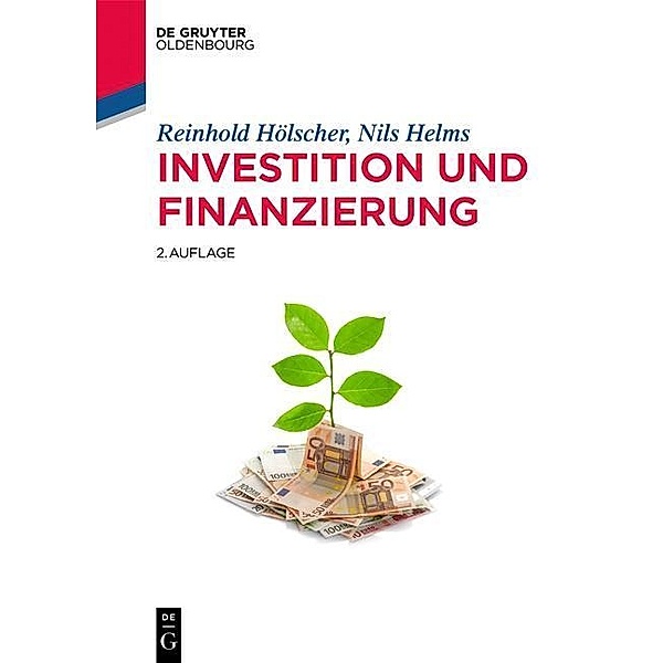 Investition und Finanzierung / De Gruyter Studium, Reinhold Hölscher, Nils Helms
