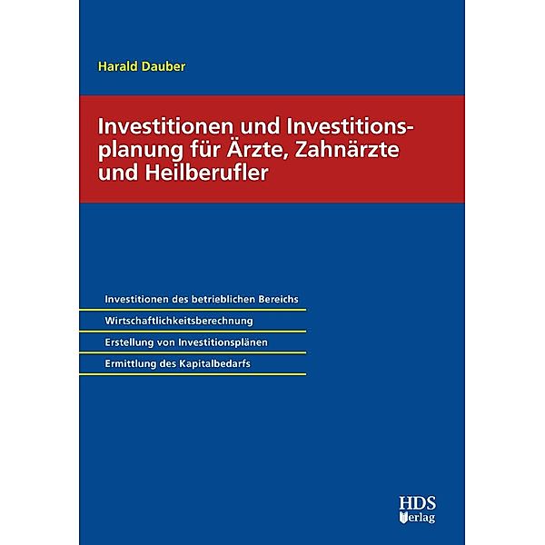 Investitionen und Investitionsplanung für Ärzte, Zahnärzte und Heilberufler, Harald Dauber